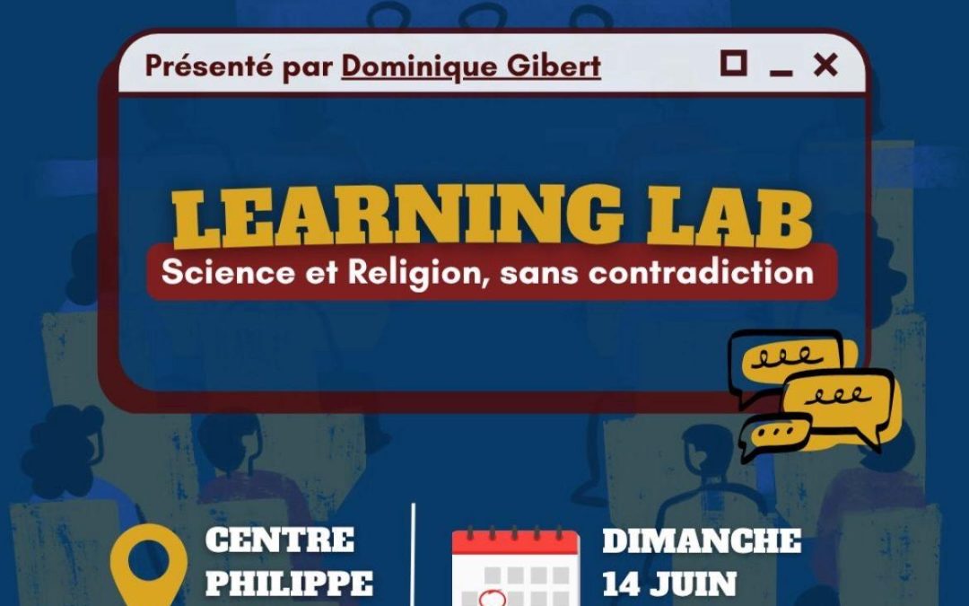 Learning Lab à Rennes : « Science et Religion, sans contradiction » Rencontre avec Dominique Gibert